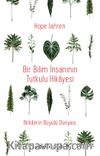 Bir Bilim İnsanının Tutkulu Hikayesi & Bitkilerin Büyülü Dünyası 