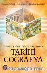 Temelleri Gelişimi ve Yapısıyla Tarihi Coğrafya