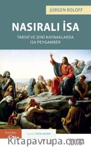 Nasıralı İsa <br /> Tarihi ve Dini Kaynaklarda İsa Peygamber   