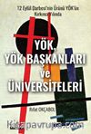 12 Eylül Darbesi’nin Ürünü YÖK’ün Kırkıncı Yılında YÖK, YÖK Başkanları Ve Üniversiteleri