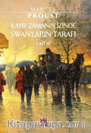 Kayıp Zamanın İzinde Swanlar’ın Tarafı 1. Kitap        