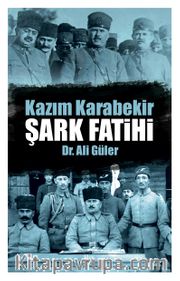 Şark Fatihi Kazım Karabekir
