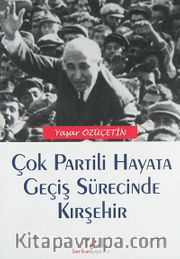 Çok Partili Hayata Geçiş Sürecinde Kırşehir