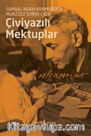 Çiviyazili Mektuplar Samuel Noah Kramer’den Muazzez İlmiye Çığ’a