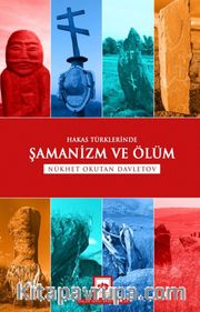 Hakas Türklerinde Şamanizm ve Ölüm