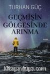 Geçmişin Gölgesinde Arınma