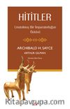 Hititler & Unutulmuş Bir İmparatorluğun Öyküsü