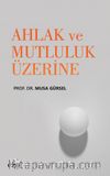 Ahlak ve Mutluluk Üzerine