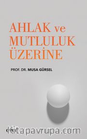 Ahlak ve Mutluluk Üzerine