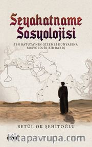 Seyahatname Sosyolojisi <br /> İbn Batuta'nın Gizemli Dünyasına Sosyolojik Bir Bakış