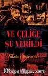 Ve Çeliğe Su verildi