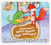 Küçük Dinozor Resim Yapmak İstemiyor / Öykü Çemberi 5