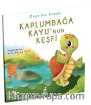 Kaplumbağa Kayu’nun Keşfi