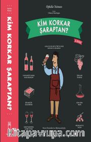 Kim Korkar Şaraptan?