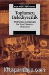 Toplumcu Belediyecilik & 1970’lerden Günümüze Bir Yerel Yönetim Deneyimi