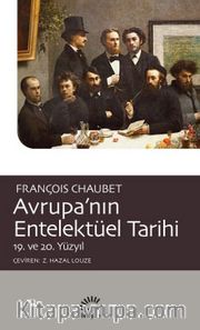 Avrupa’nın Entelektüel Tarihi <br /> 19. ve 20. Yüzyıl