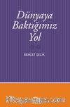 Dünyaya Baktığımız Yol