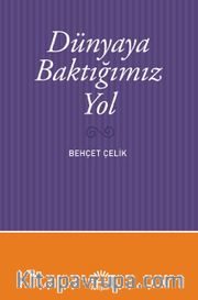 Dünyaya Baktığımız Yol