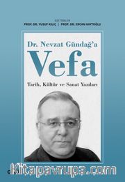 Dr. Nevzat Gündağ'a Vefa <br /> Tarih, Kültür ve Sanat Yazıları