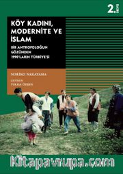 Köy Kadını, Modernite ve İslam <br /> Bir Antropoloğun Gözünden 1990'ların Türkiyesi