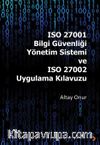 ISO 27001 Bilgi Güvenliği Yönetim Sistemi ve ISO 27002 Uygulama Kılavuzu