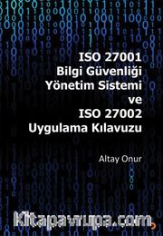 ISO 27001 Bilgi Güvenliği Yönetim Sistemi ve ISO 27002 Uygulama Kılavuzu