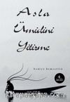 Asla Ümidini Yitirme
