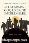Yerel ve Küresel Eksende Uluslararası Göç Üzerine İncelemeler