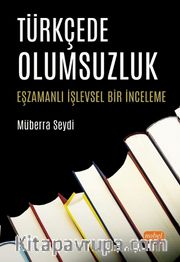 Türkçede Olumsuzluk <br /> Eşzamanlı İşlevsel Bir İnceleme
