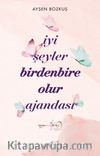 İyi Şeyler Birdenbire Olur Ajandası