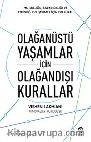 Olağanüstü Yaşamlar için Olağandışı Kurallar: Mutluluğu, Farkındalığı ve Etkinliği Geliştirmek için On Kural 
