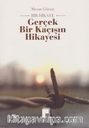 Gerçek Bir Kaçışın Hikayesi