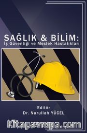 Sağlık - Bilim: İş Güvenliği ve Meslek Hastalıkları