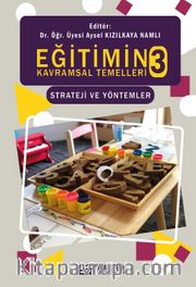 Eğitimin Kavramsal Temelleri 3 <br /> Strateji ve Yöntemler