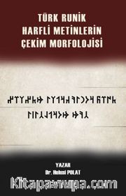 Türk Runik Harfli Metinlerin Çekim Morfolojisi
