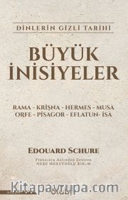 Büyük İnisiyeler <br /> Dinlerin Gizli Tarihi