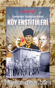 Cumhuriyeti Taçlandıran Kurum Köy Enstitüleri