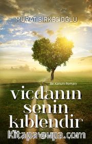 Vicdanın Senin Kıblendir