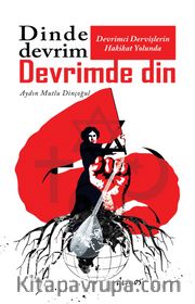 Devrimci Dervişlerin Hakikat Yolunda <br /> Dinde Devrim Devrimde Din