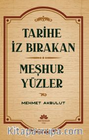 Tarihe İz Bırakan Meşhur Yüzler
