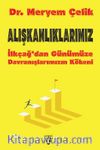 Alışkanlıklarımız & İlkçağ’dan Günümüze Davranışlarımızın Kökeni