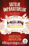 Satılık İmparatorluk & Lozan ve Osmanlı'nın Reddedilen Mirası
