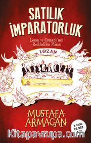 Satılık İmparatorluk <br /> Lozan ve Osmanlı'nın Reddedilen Mirası