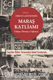 Maraş Katliamı <br /> Vahşet, Direniş ve İşkence