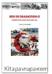 Bende Oradaydım-II Kıbrıs’tan Gazi Anıları 1974