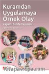 Kuramdan Uygulamaya Örnek Olay: Yaşamı Sınıfa Taşımak