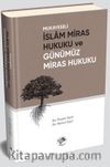 Mukayeseli İslam Miras Hukuku ve Günümüz Miras Hukuku