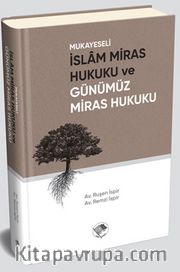 Mukayeseli İslam Miras Hukuku ve Günümüz Miras Hukuku