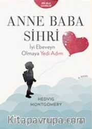 Anne Baba Sihri <br /> İyi Ebeveyn Olmaya Yedi Adım