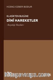 Klasikten Bugüne Dini Hareketler <br /> Sosyoloji Yazıları